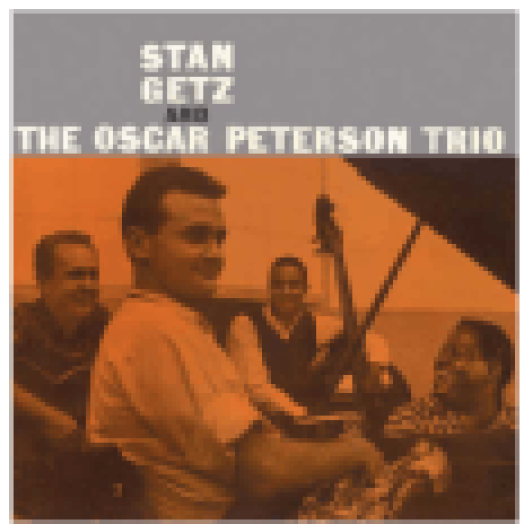 Stan Getz and the Oscar Peterson Trio (CD)